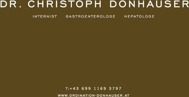 DR. CHRISTOPH DONHAUSER FACHARZT FR INNERE MEDIZIN GASTROENTEROLOGIE & HEPATOLOGIE   1010 WIEN, WERDERTORGASSE 15/16   TEL: + 43.699.11.69.37.97 FAX: + 43.1.2533.0.3390.16